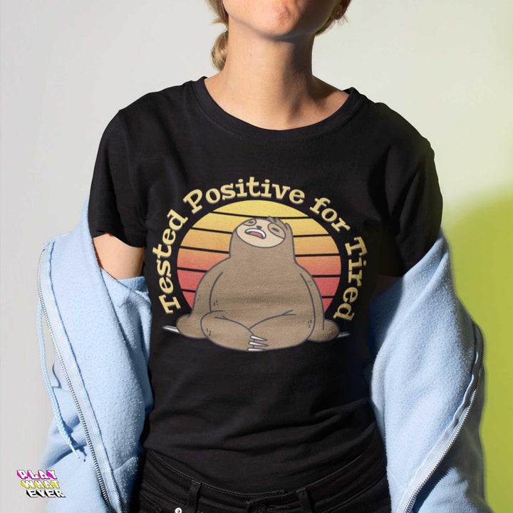 Tested Positive for Tired Funny Sloth T-Shirt - PlayWhatever