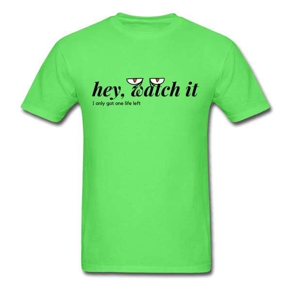 Hey Watch It I Only Got 1 Life Left Funny Unisex T-Shirt - kiwi