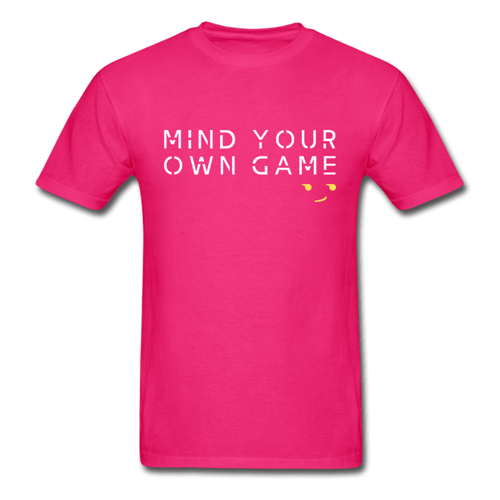 Mind Your Own Game Unisex T-Shirt - fuchsia
