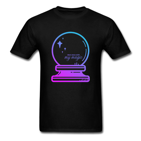 Don't Mess with My Magic Crystal Ball Unisex T-Shirt - black