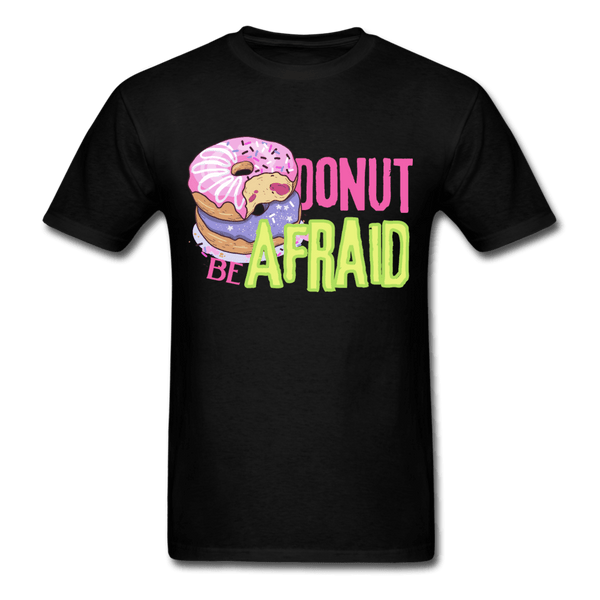 Donut be Afraid Unisex T-Shirt - black