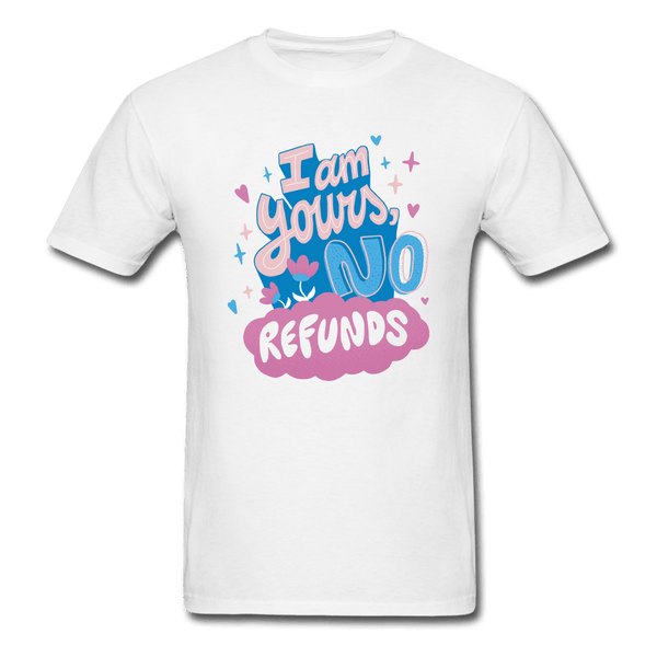 I'm Yours, No Refunds Funny T-Shirt - white